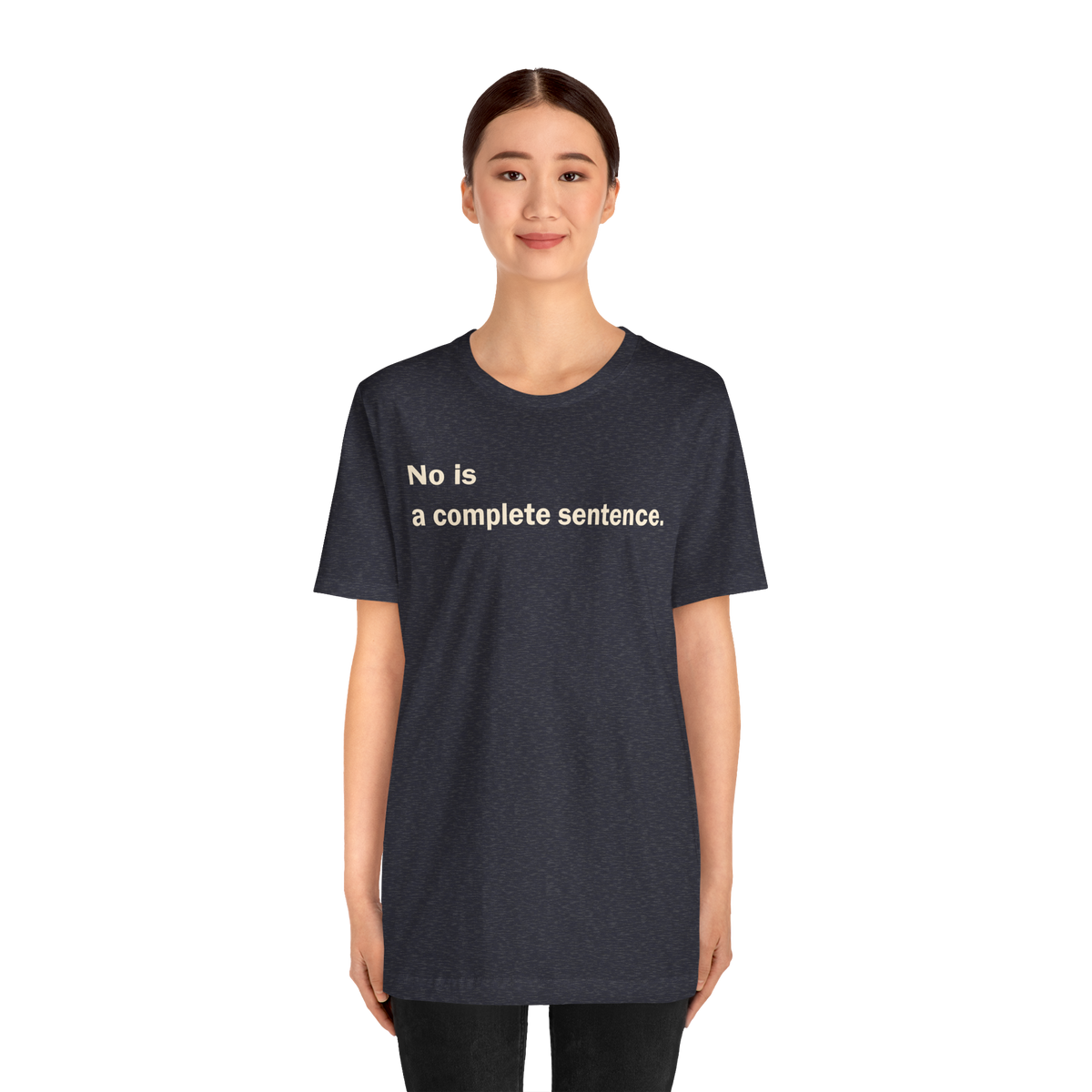 No Is a Complete Sentence — Unisex T-Shirt