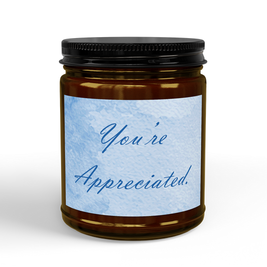 You're Appreciated., Soy Candle, 4oz & 9oz